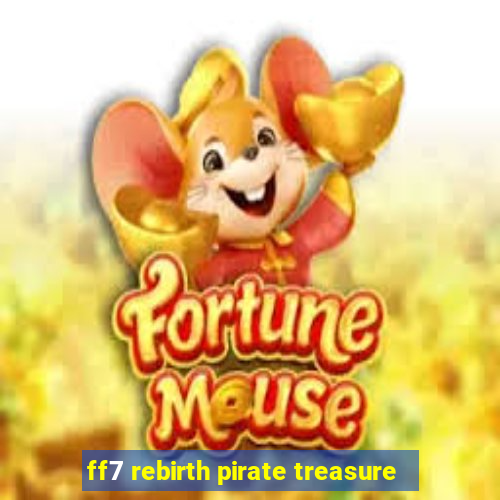 ff7 rebirth pirate treasure